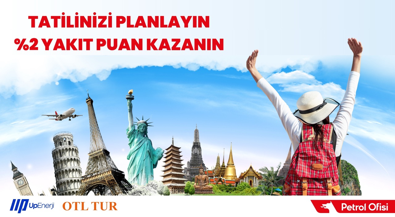 Tatilinizi Planlayın, %2 Yakıt Puan kazanın!